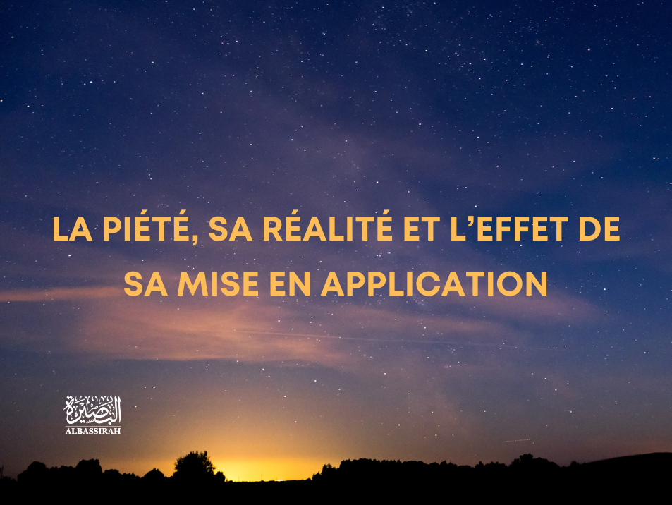 La piété, sa réalité et l’effet de sa mise en application