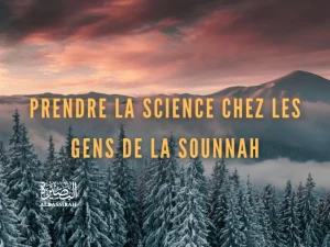 Prendre la Science chez les Gens de la Sounnah