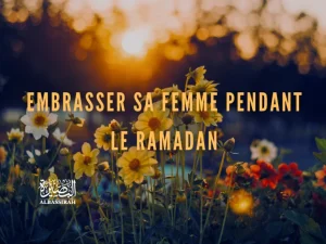 Embrasser sa femme pendant le Ramadan