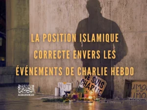 La position islamique correcte envers les événements de Charlie Hebdo