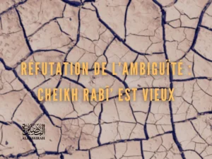 Réfutation de l’ambiguïté : Cheikh Rabî’ est vieux