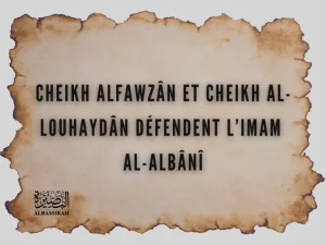 Cheikh AlFawzân et Cheikh Al-Louhaydân défendent l’imam Al-Albânî