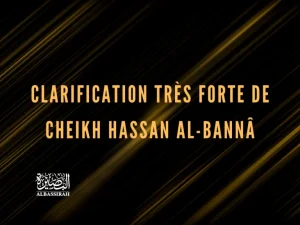 Clarification très forte de Cheikh Hassan Al-Bannâ