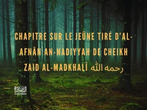 Chapitre sur le jeûne tiré d’Al-Afnân An-Nadiyyah de Cheikh Zaid Al-Madkhalî
