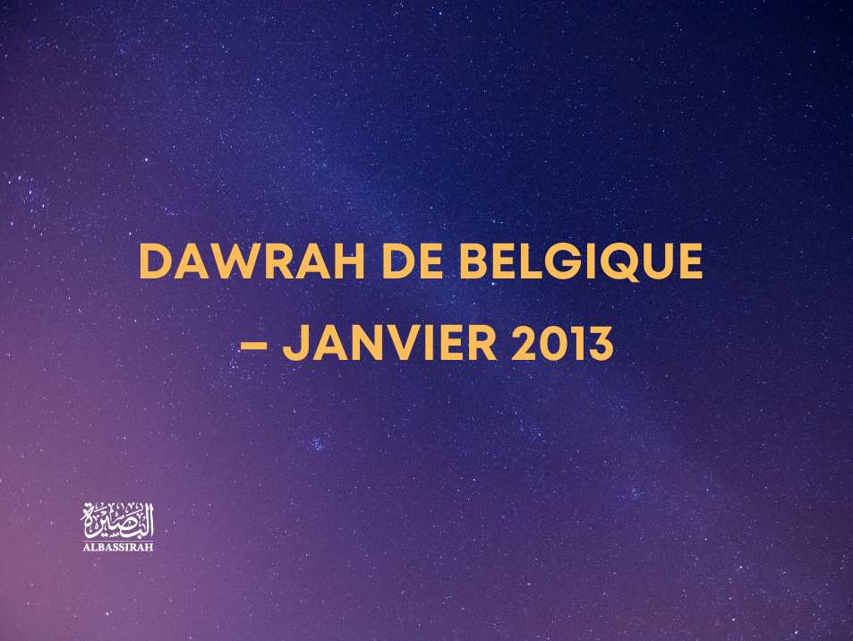 Dawrah de Belgique – Janvier 2013