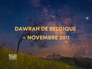 Dawrah de Belgique – Novembre 2011